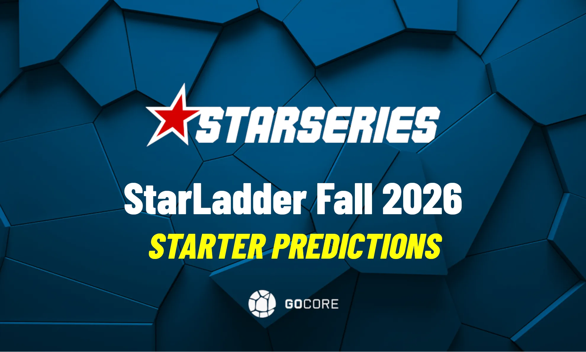 StarLadder StarSeries Fall 2026: Upper Bracket Quarterfinal CS2 Predictions