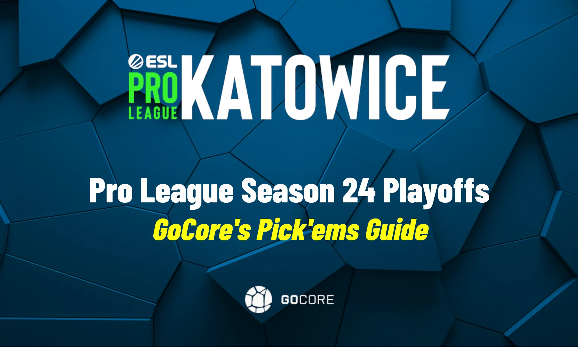 ESL Pro League Season 24 Playoffs: CS2 News and GoCore Pick'ems Guide for Katowice